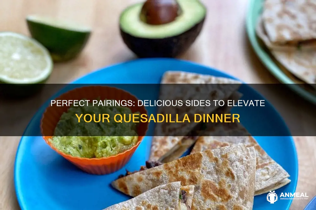 what goes well with quesadillas for dinner