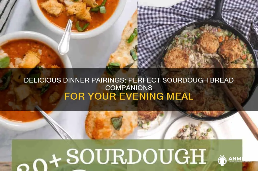 what goes well with sourdough bread for dinner