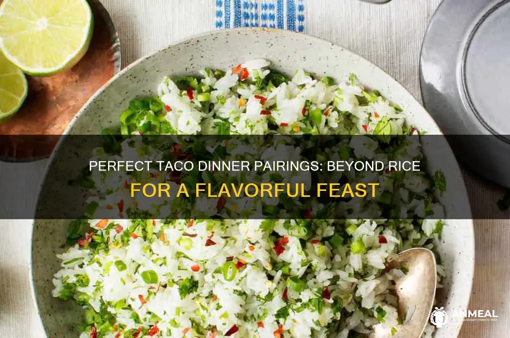 what goes well with tacos for dinner besides rice