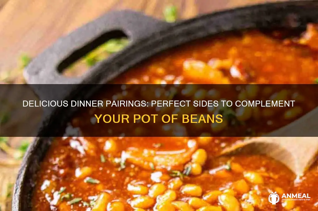 what goes with a pot of beans for dinner
