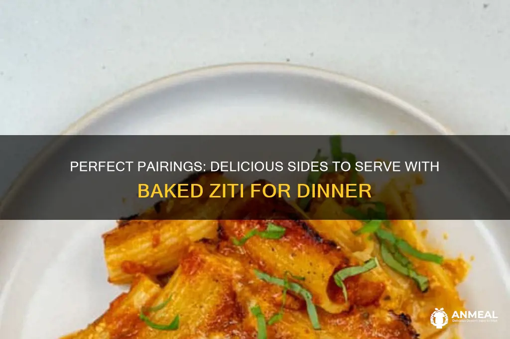 what goes with baked ziti for dinner
