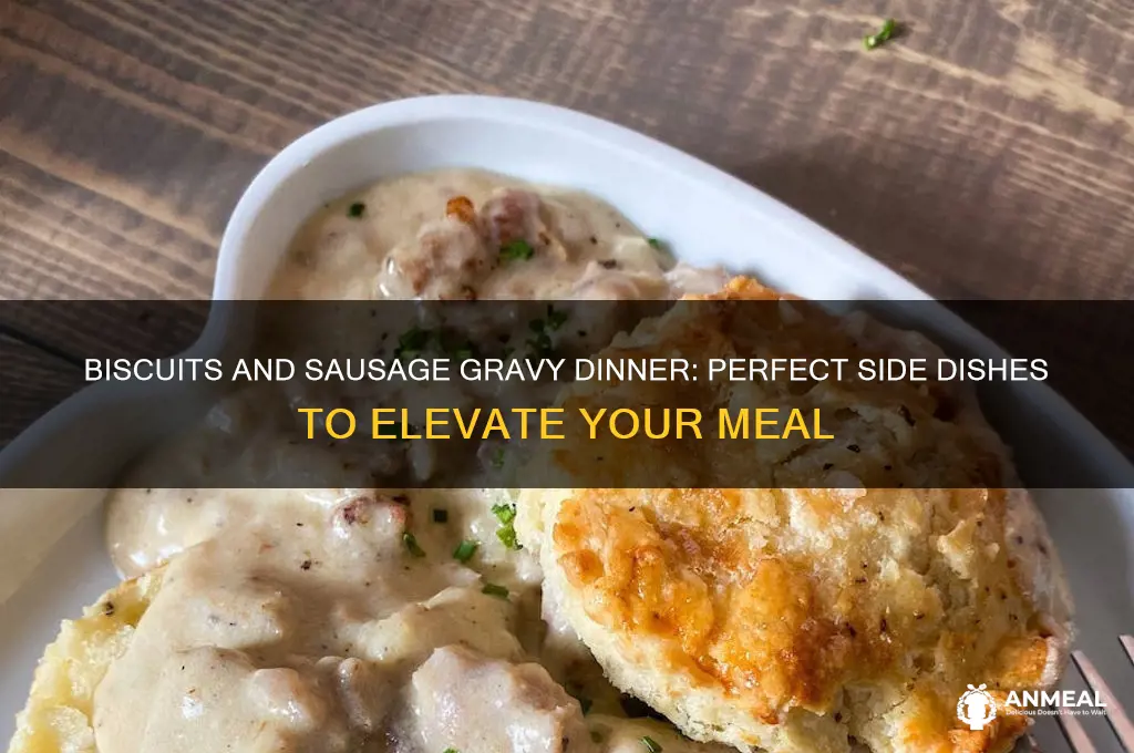 what goes with biscuits and sausage gravy for dinner