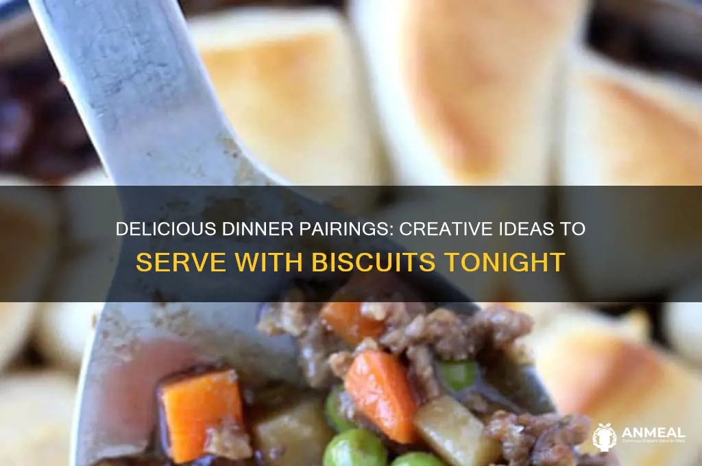 what goes with biscuits for dinner