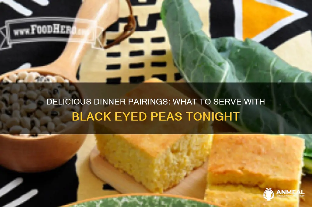 what goes with black eyed peas for dinner