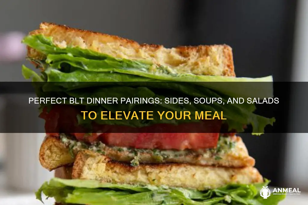 what goes with blt for dinner