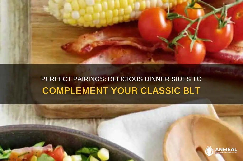 what goes with blts for dinner