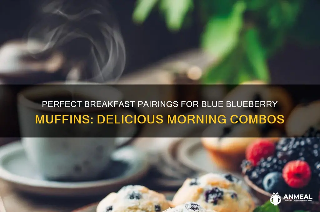 what goes with blue blueberry muffins at breakfast