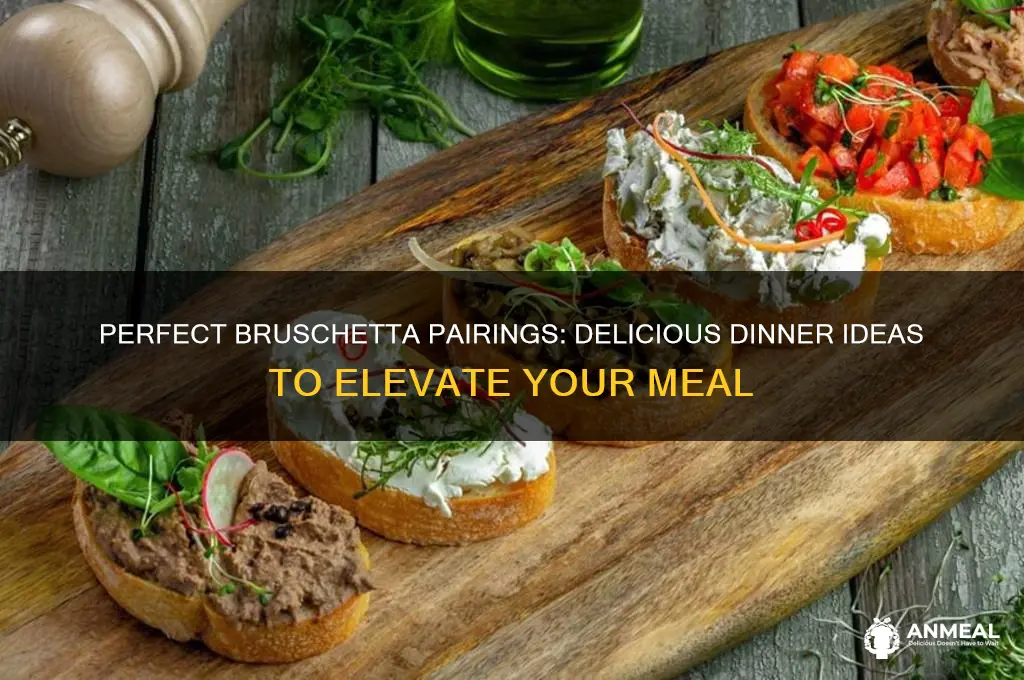 what goes with bruschetta for dinner