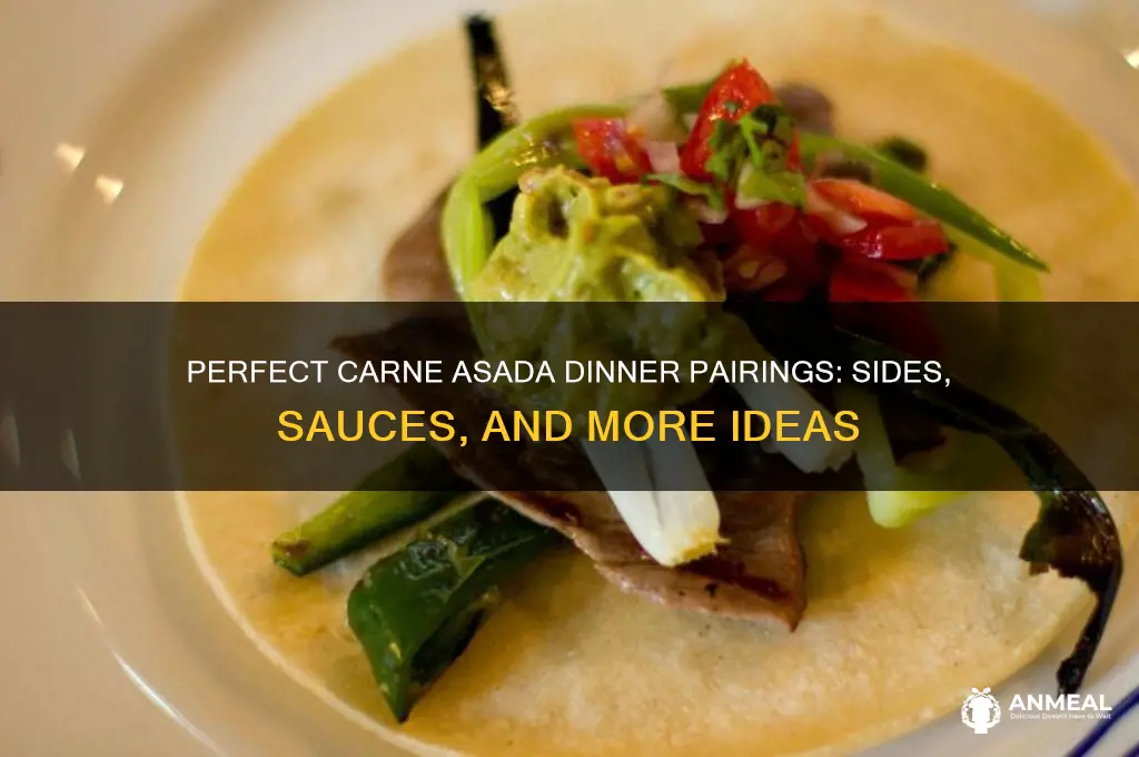 what goes with carne asada for dinner