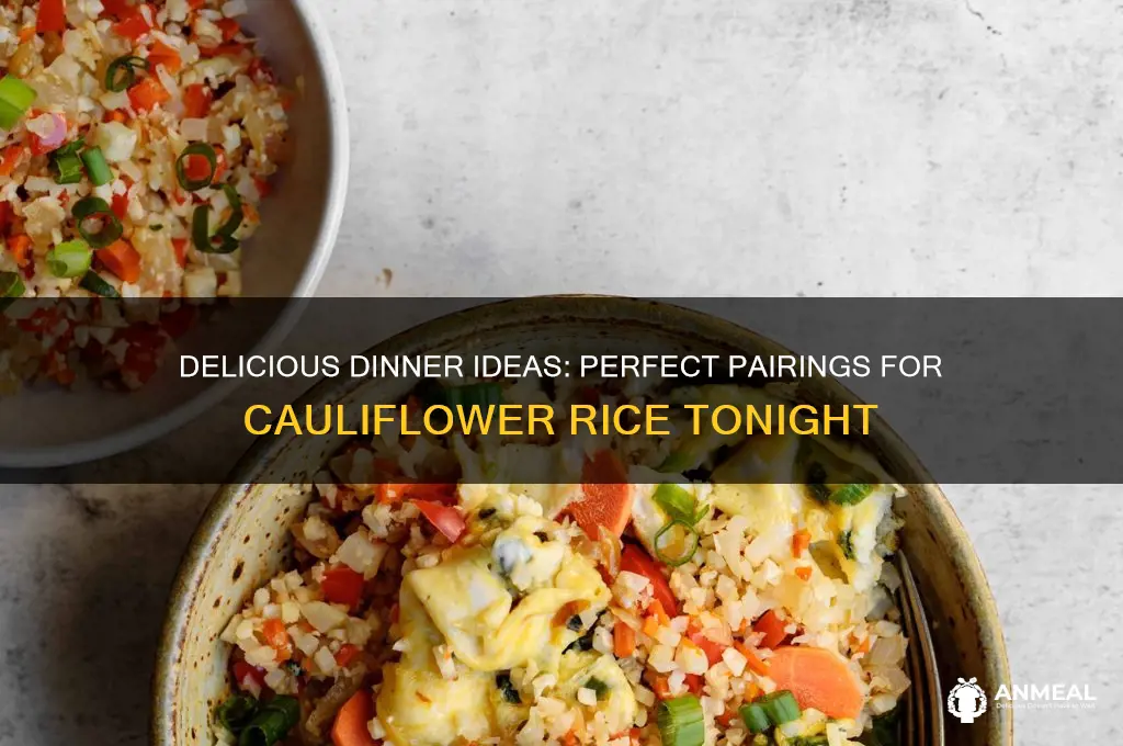 what goes with cauliflower rice for dinner