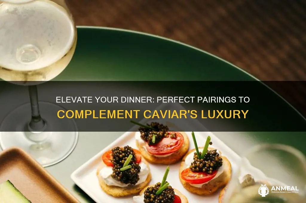 what goes with caviar for dinner