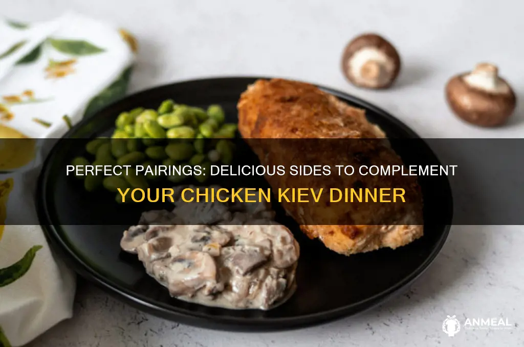 what goes with chicken kiev for dinner