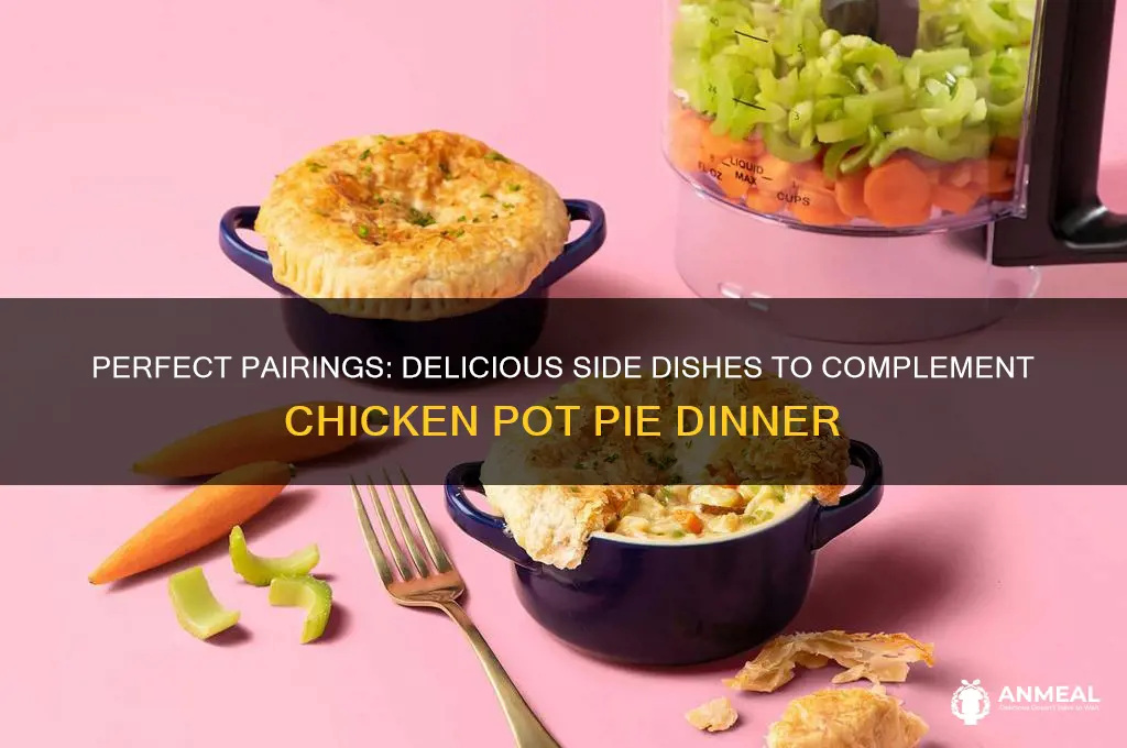 what goes with chicken pot pie for dinner
