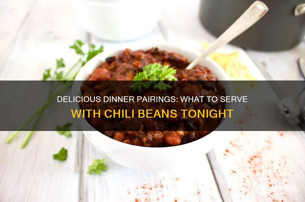 what goes with chili beans for dinner