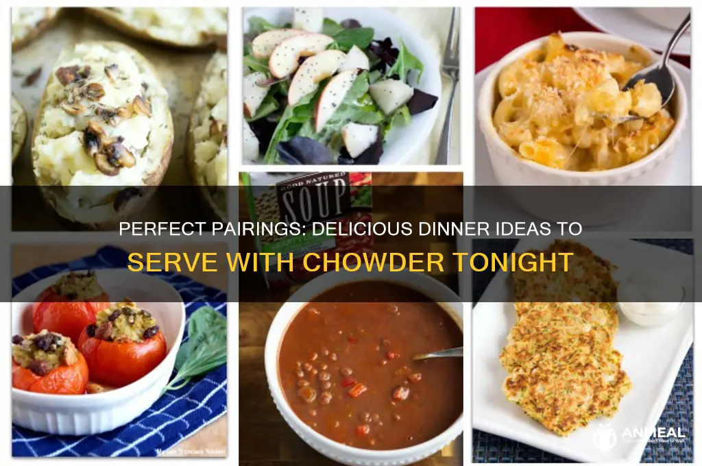 what goes with chowder for dinner