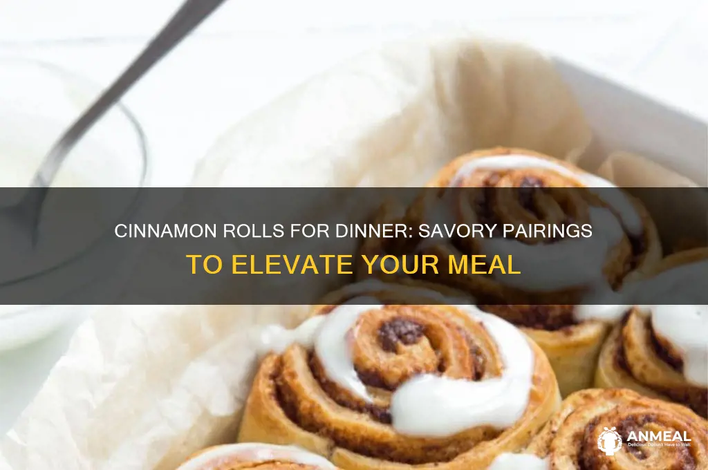 what goes with cinnamon rolls for dinner