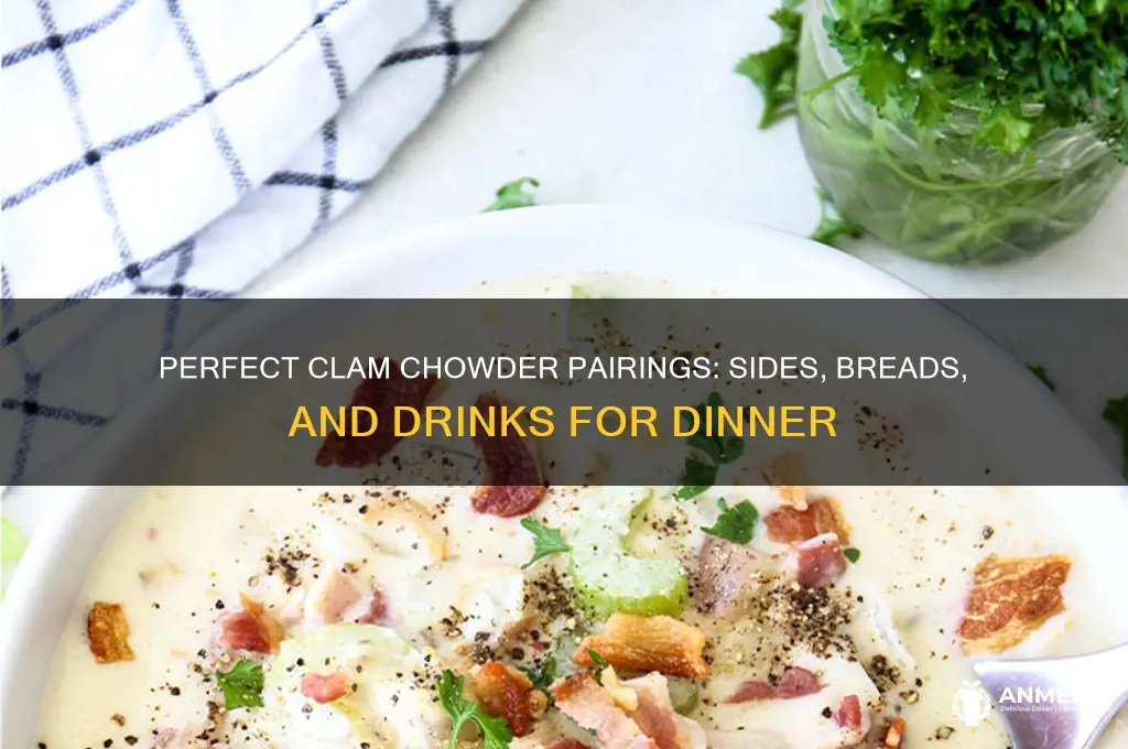 what goes with clam chowder dinner