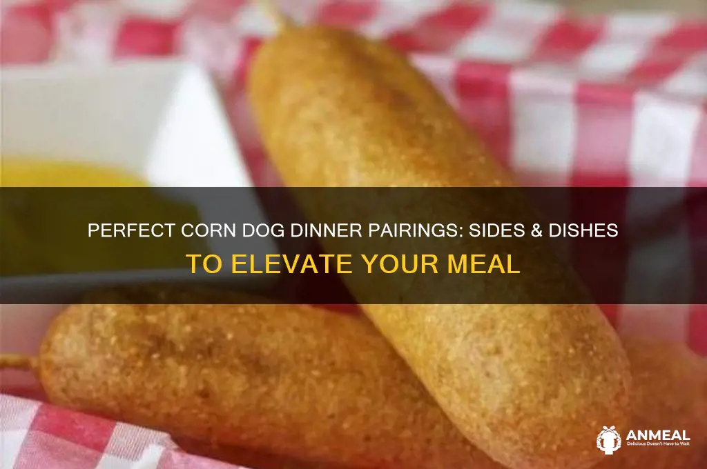 what goes with corn dogs for dinner