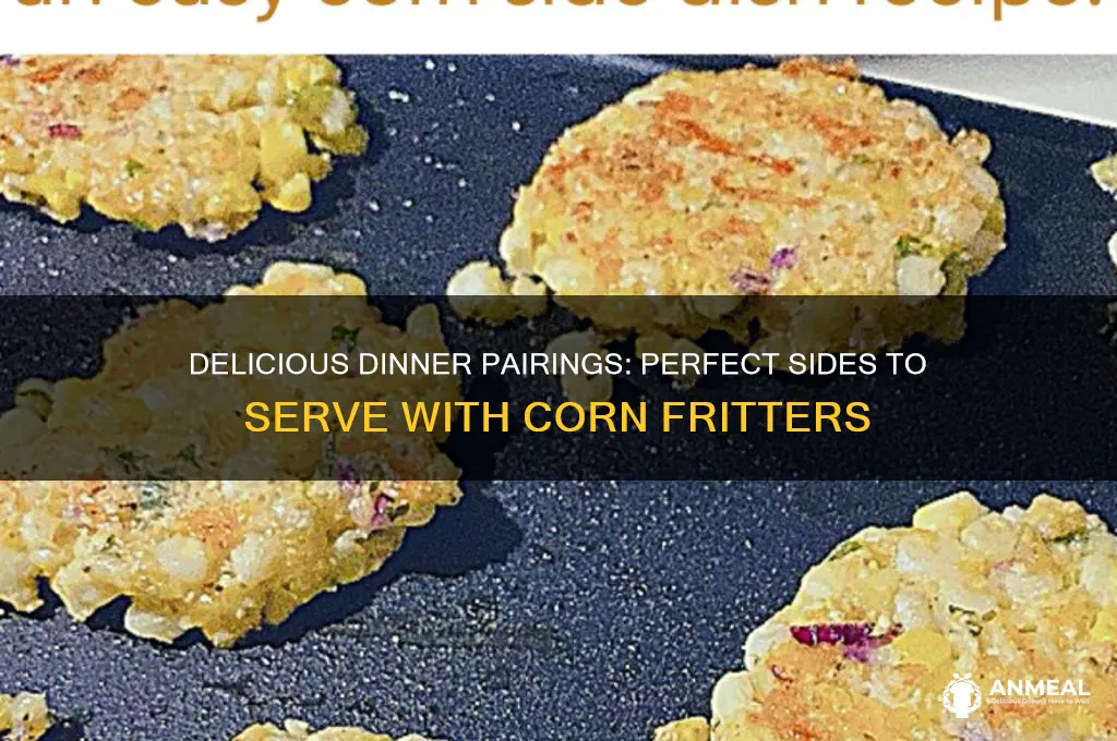 what goes with corn fritters for dinner