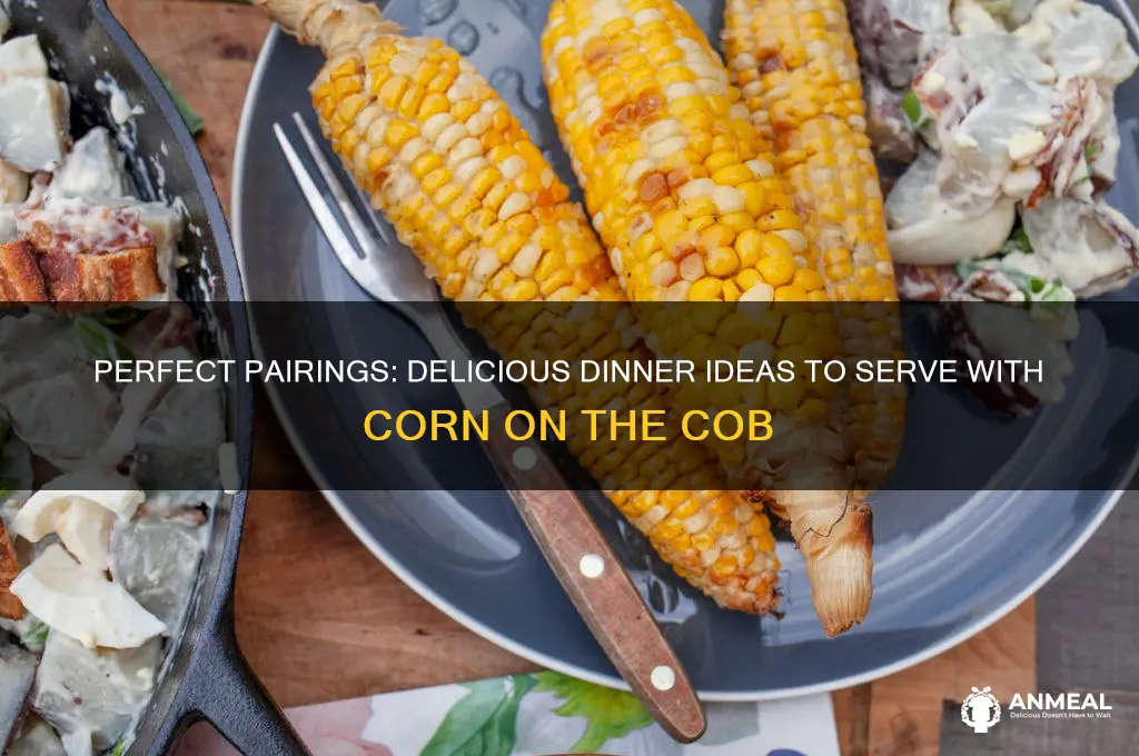 what goes with corn on the cob for dinner