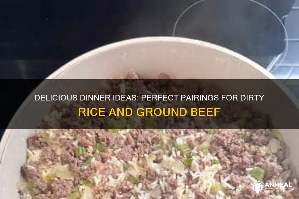 what goes with dirty rice and ground beef for dinner