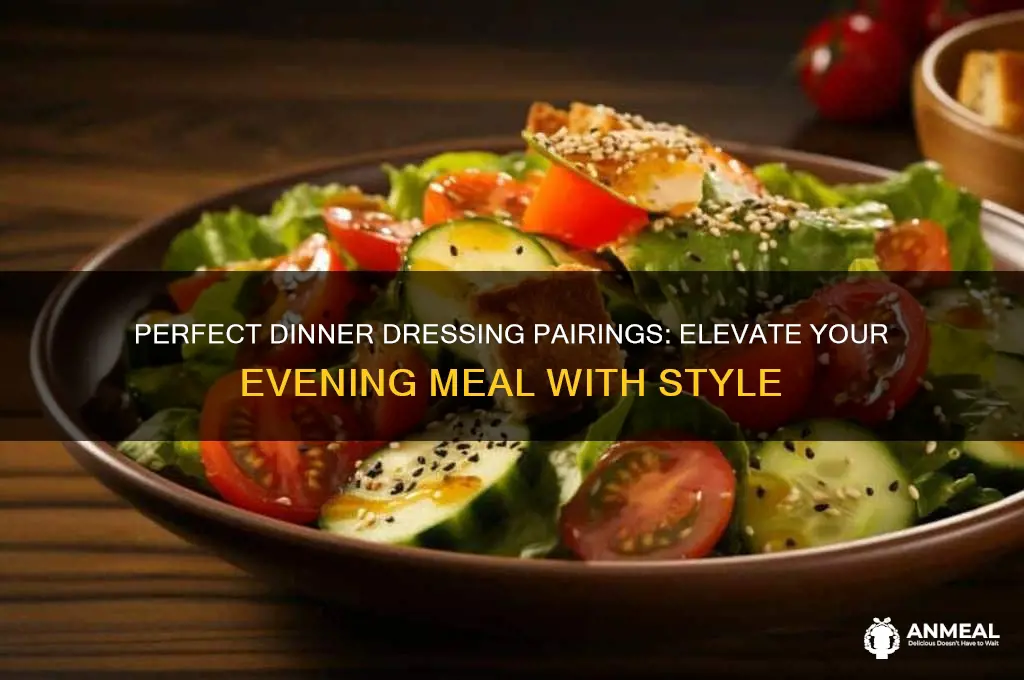 what goes with dressing for dinner