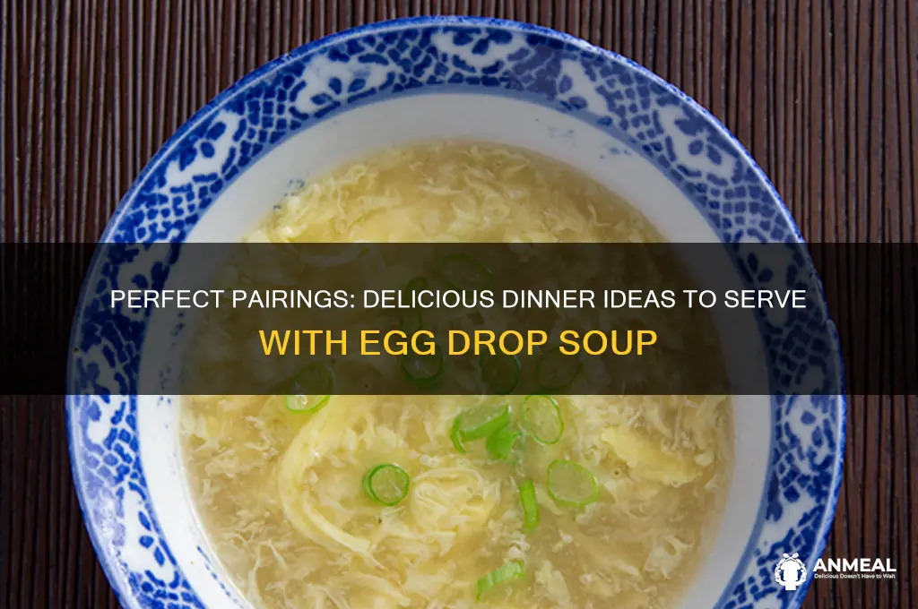 what goes with egg drop soup for dinner