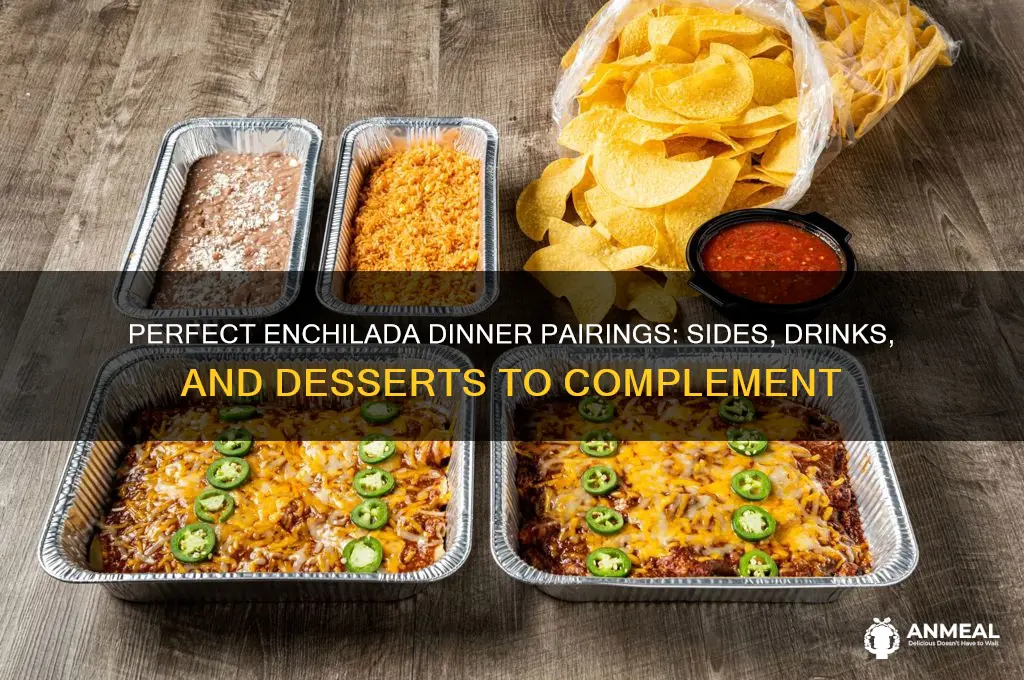 what goes with enchiladas for dinner