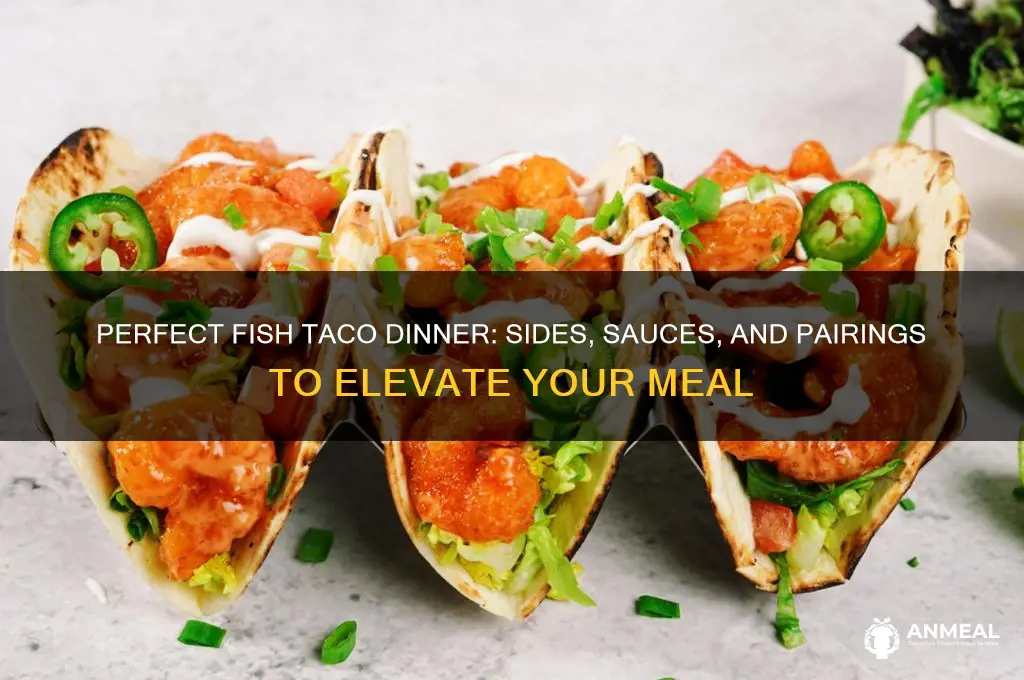 what goes with fish tacos for dinner