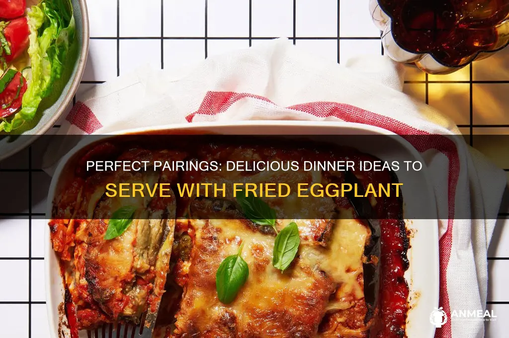 what goes with fried eggplant for dinner