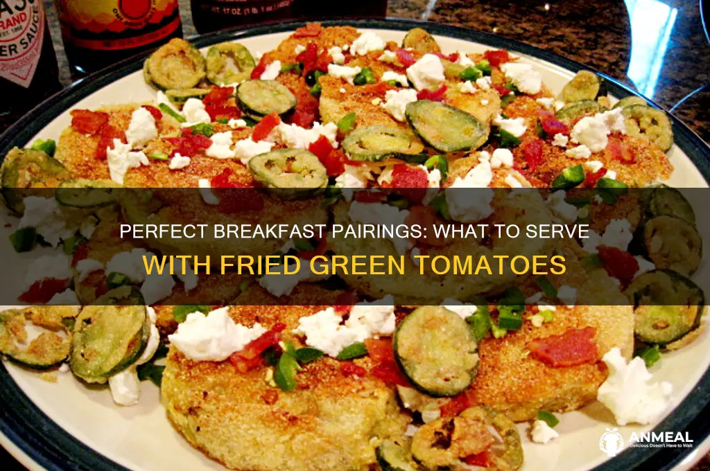 what goes with fried green tomatoes for breakfast