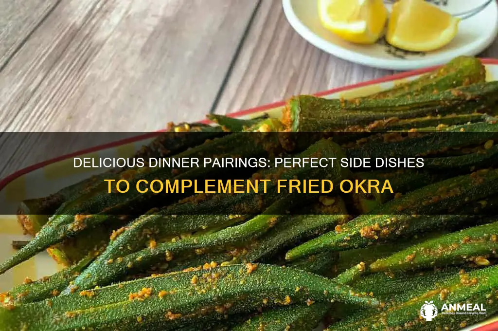 what goes with fried okra for dinner