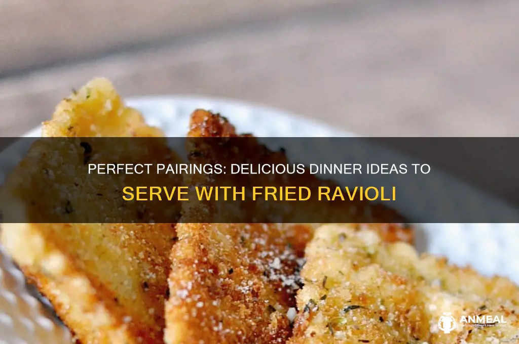 what goes with fried ravioli for dinner