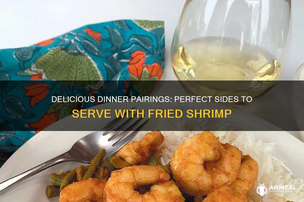 what goes with fried shrimp for dinner