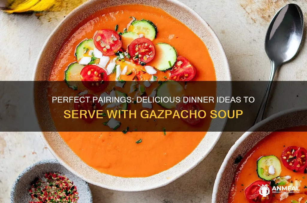 what goes with gazpacho for dinner