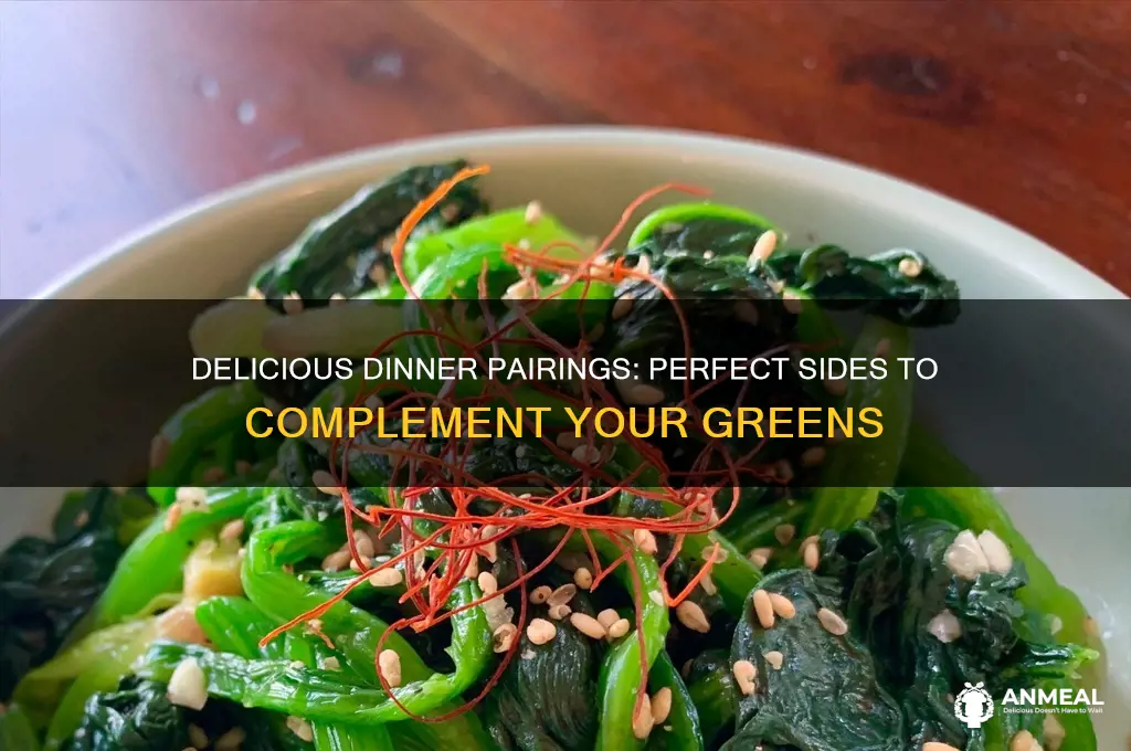 what goes with greens for dinner