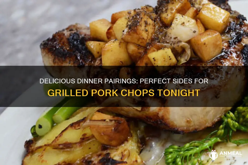 what goes with grilled pork chops for dinner