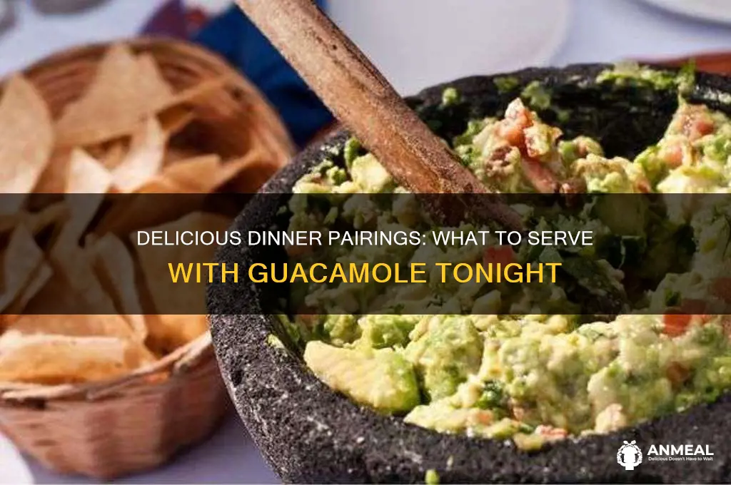 what goes with guacamole for dinner