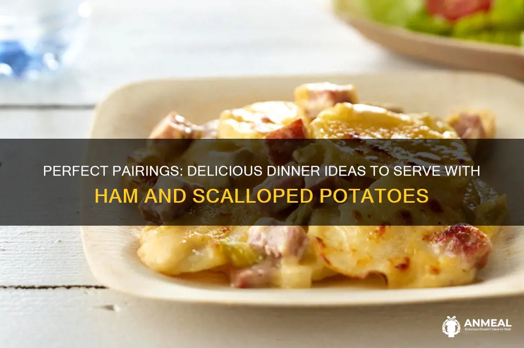 what goes with ham and scalloped potatoes for dinner
