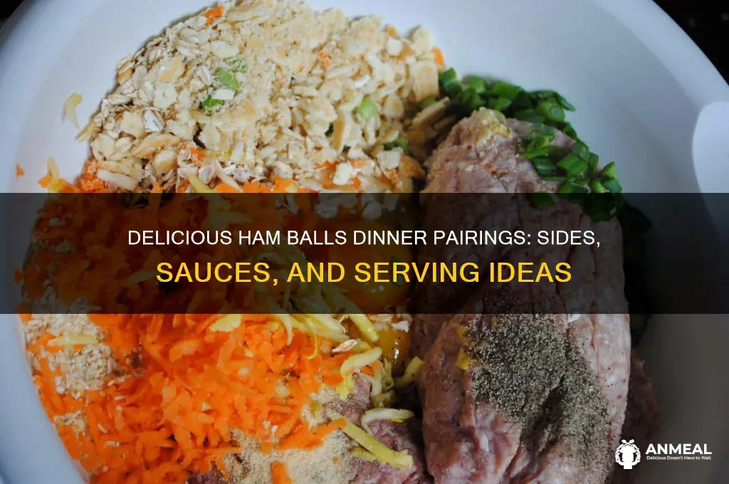 what goes with ham balls for dinner