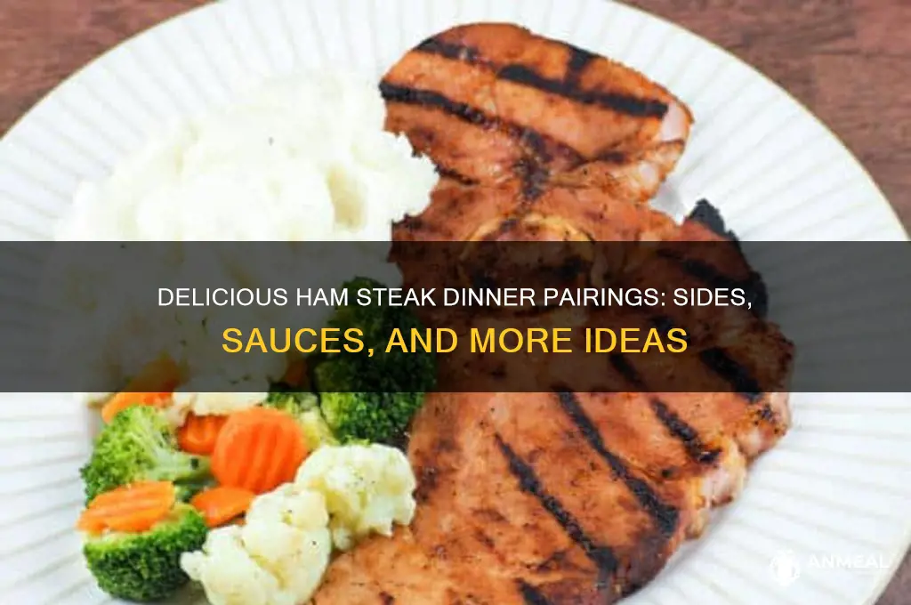 what goes with ham steak for dinner