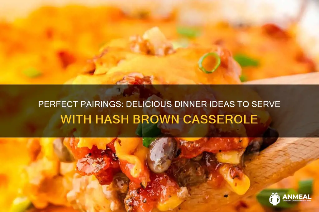 what goes with hash brown casserole for dinner