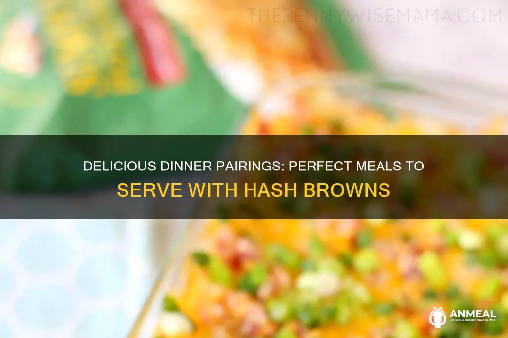 what goes with hash browns for dinner