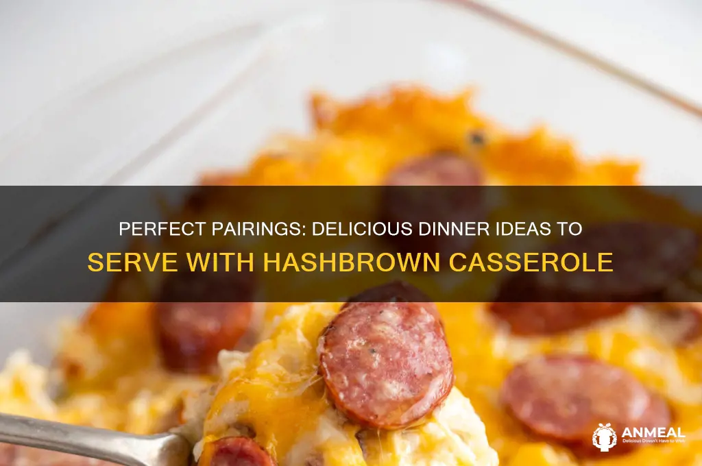 what goes with hashbrown casserole for dinner