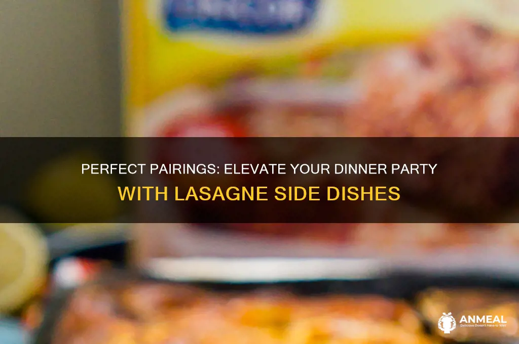 what goes with lasagne at a dinner party
