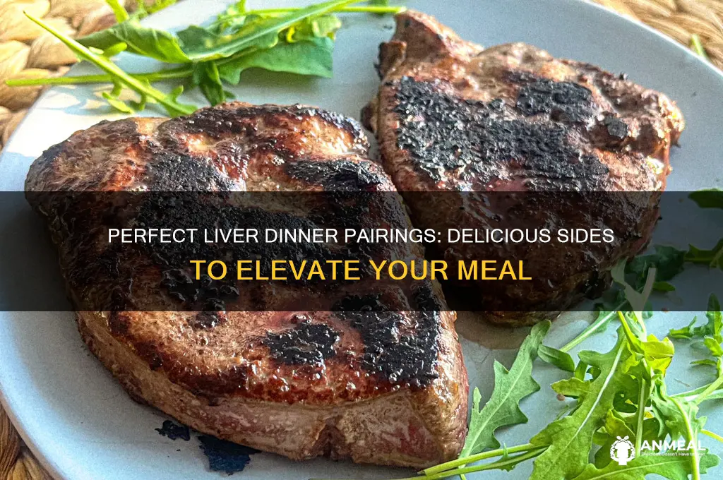 what goes with liver for dinner
