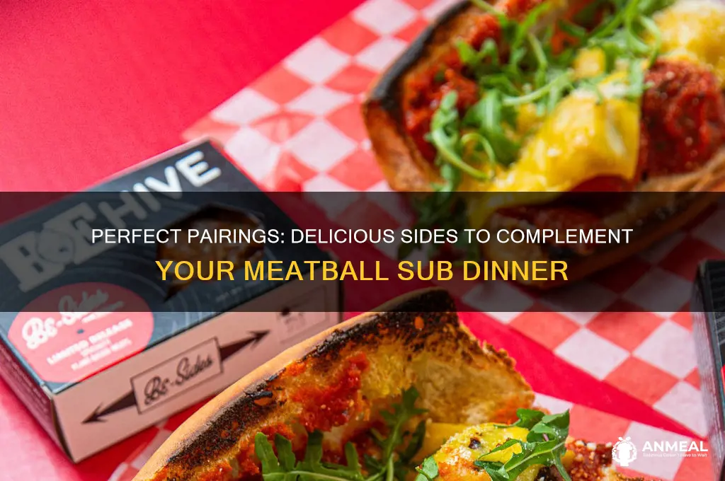 what goes with meatball subs for dinner