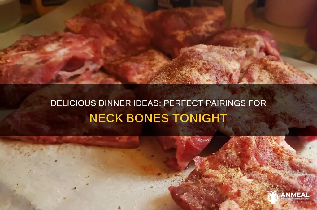 what goes with neck bones for dinner