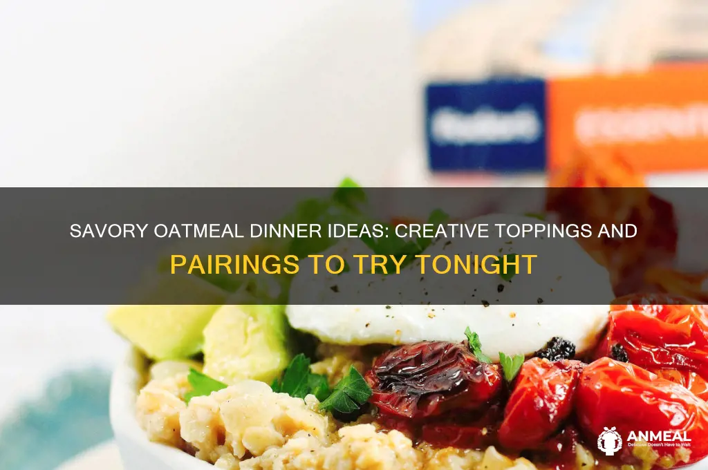 what goes with oatmeal for dinner