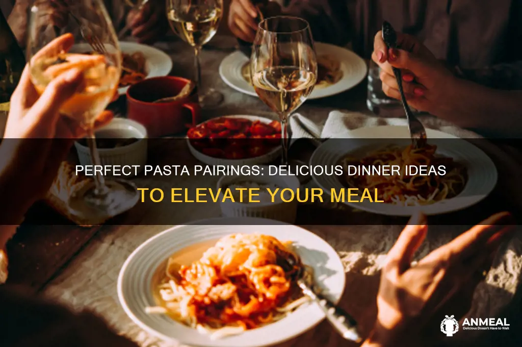 what goes with pasta for dinner